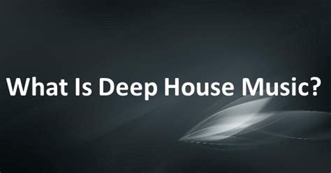 What is Deep House Music? Exploring the Depths of a Genre That Defies Definition